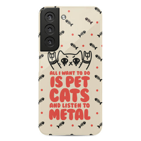All I Want To Do Is Pet Cats And Listen To Metal Phone Case